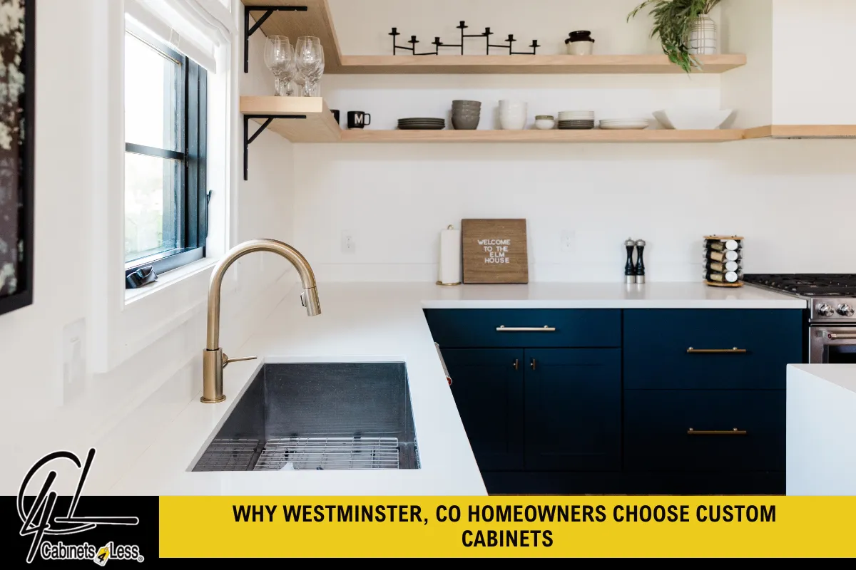 Why Westminster, CO Homeowners Choose Custom Cabinets