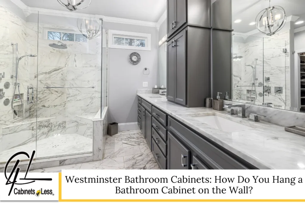 Westminster Bathroom Cabinets: How Do You Hang a Bathroom Cabinet on the Wall?