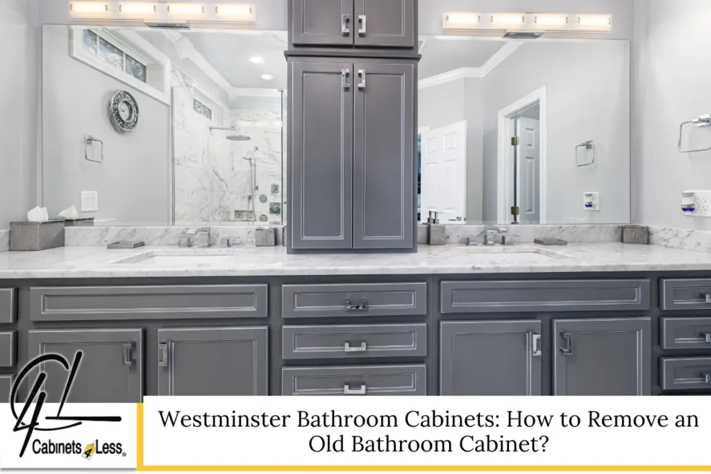Westminster Bathroom Cabinets: How to Remove an Old Bathroom Cabinet?