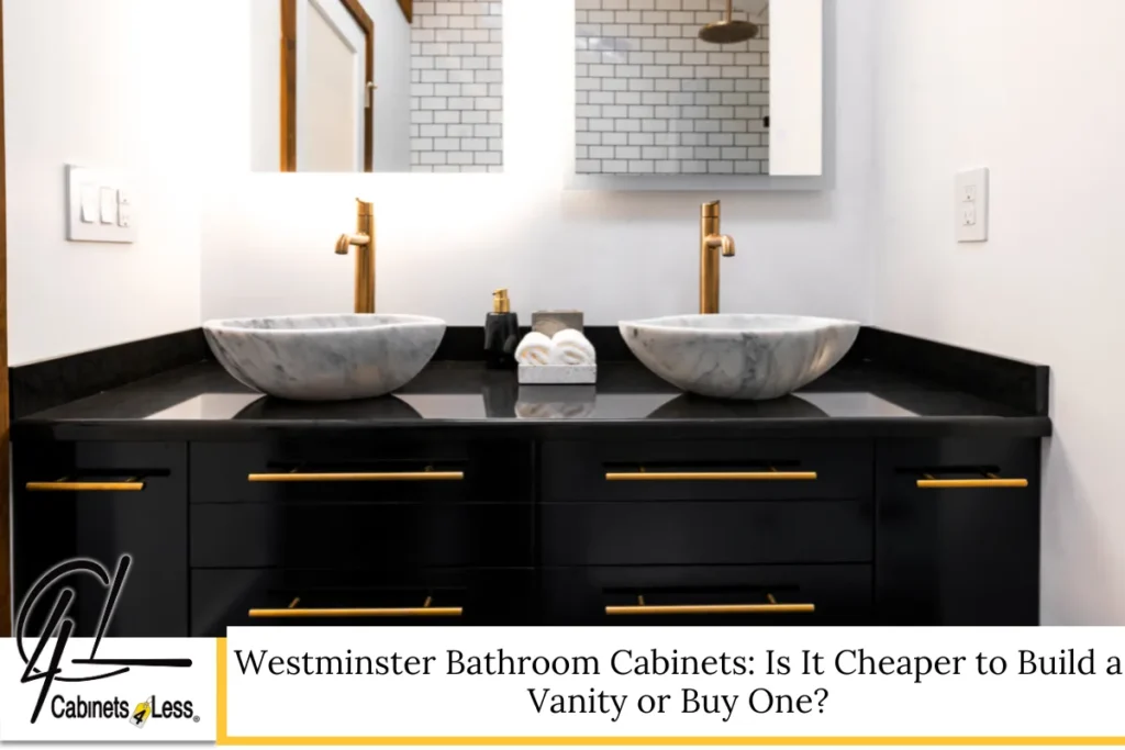 Westminster Bathroom Cabinets: Is It Cheaper to Build a Vanity or Buy One?