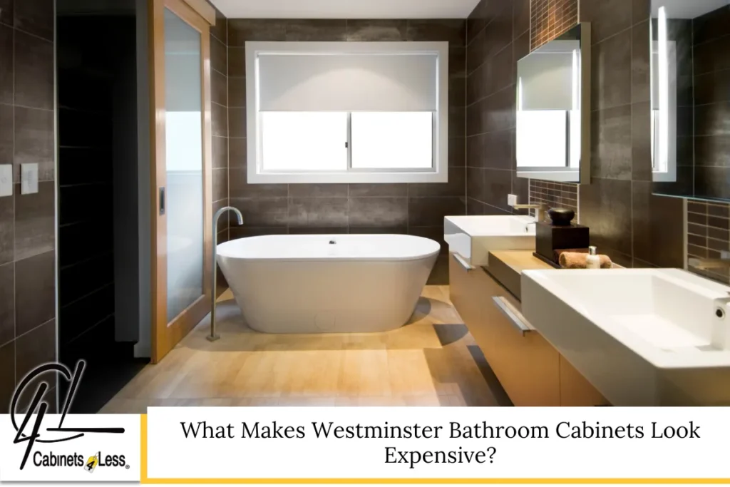 What Makes Westminster Bathroom Cabinets Look Expensive?